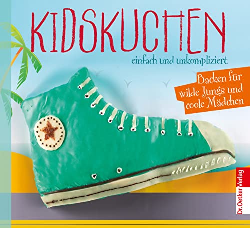 Kidskuchen: Einfach und Unkompliziert. Backen für freche Jungs und wilde Mädchen (Einzeltitel)