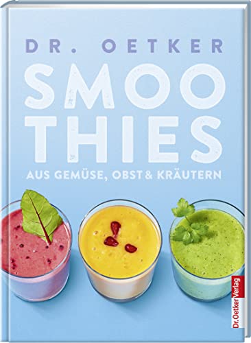 Smoothies: Aus Obst, Gemüse & Kräutern Smoothies: Aus Obst, Gemüse & Kräutern