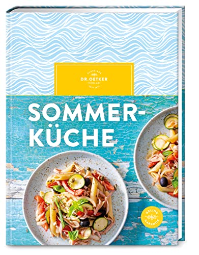 Sommerküche: Erfrischende Gerichte für heiße Tage: Über 80 leichte Sommer-Rezepte für Picknicks, Gartenpartys und entspannte Abende. von Dr. Oetker - ein Verlag der Edel Verlagsgruppe