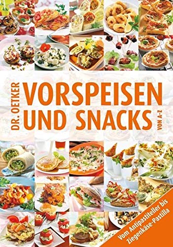 Vorspeisen und Snacks von A-Z: Von Antipasti-Teller bis Ziegenkäse-Pastilla (A-Z Reihe)