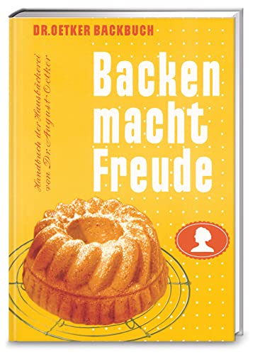 Backen macht Freude – Reprint 1952: Der Klassiker mit 240 Originalrezepten von Dr. Oetker – die Backbibel von 1952, für Nostalgiker und Hobbybäcker*innen