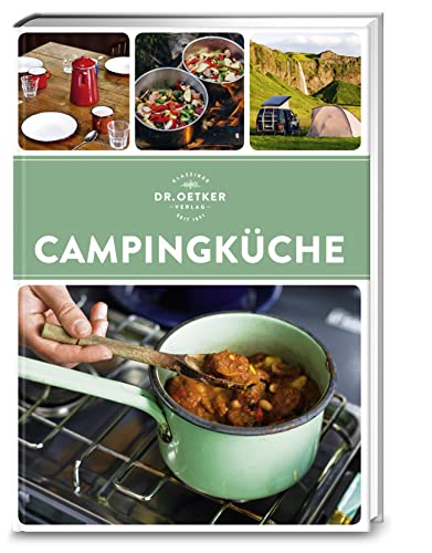 Campingküche: Da kommt Urlaubs-Feeling auf: Über 70 Outdoor-Rezepte sorgen unterwegs, am Grill und am Lagerfeuer für gute Laune.