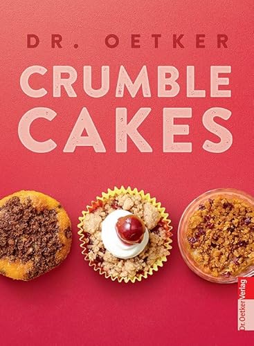 Crumble Cakes: 40 Rezepte