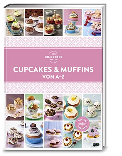 Dr. Oetker Verlag Cupcakes & Muffins von A - Z (A-Z Reihe): Über 120 Kleingebäck-Rezepte alphabetisch sortiert. Die ultimative Rezeptsammlung für süßen Genuss ohne Grenzen.