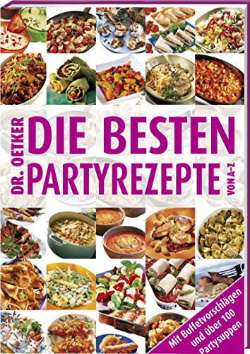 Die besten Partyrezepte von A - Z: Mit Buffetvorschlägen und über 90 Partysuppen (A-Z Reihe)