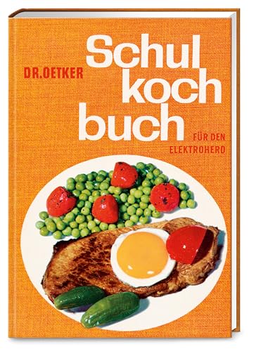 Dr. Oetker Schulkochbuch für den Elektroherd: Für den Elektroherd – Ein Stück Zeitgeschichte des Kochens – bewährte Köstlichkeiten zum Wieder- und Neuentdecken.