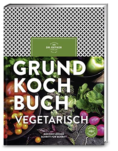 Grundkochbuch vegetarisch: Kochen lernen Schritt für Schritt