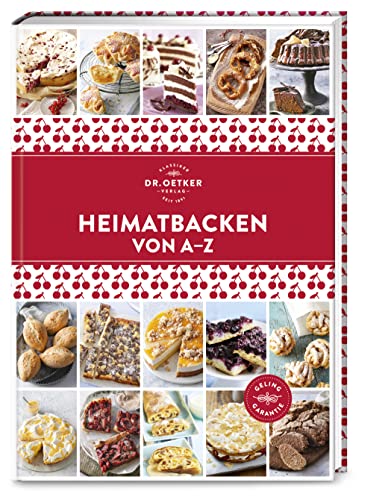 Heimatbacken von A–Z: Nach Hause kommen, gutbürgerlich deutsch kochen und mit der Familie am Tisch sitzen – einfach: traditionell Futtern wie bei Muttern! (A-Z Reihe) von Dr. Oetker Verlag