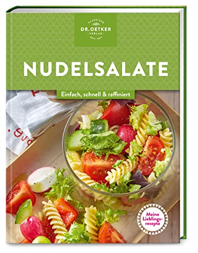 Meine Lieblingsrezepte: Nudelsalate: Einfach, schnell & raffiniert. Ob fürs Grillfest oder Familienessen: 40 leckere Pasta-Salate laden zum Schlemmen ein. von Dr. Oetker - ein Verlag der Edel Verlagsgruppe