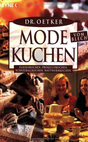 Modekuchen vom Blech: Fliesenkuchen, Proseccokuchen, Schneeballkuchen, Wattwurmkuchen Modekuchen vom Blech: Fliesenkuchen, Proseccokuchen, Schneeballkuchen, Wattwurmkuchen