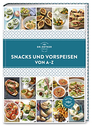 Snacks und Vorspeisen von A–Z: Fingerfood, Partyhäppchen, Pausenfüller … egal ob schlicht, bodenständig, kreativ oder trendy – selbst gemacht auf jeden Fall! (A-Z Reihe) von Dr. Oetker Verlag