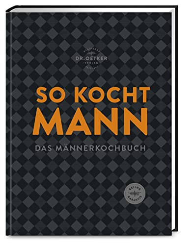 So kocht Mann: Das Männerkochbuch: modern, herzhaft und unkompliziert. Soulfood ohne Schnickschnack, aber mit viel Geschmack. So kocht Mann: Das Männerkochbuch: modern, herzhaft und unkompliziert. Soulfood ohne Schnickschnack, aber mit viel Geschmack.