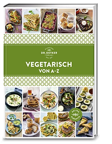 Vegetarisch von A–Z: Köstliche Genüsse ganz ohne Fleisch und Fisch. Über 130 Gerichte, die nicht nur Vegetariern und Veganern schmecken. (A-Z Reihe) von Dr. Oetker Verlag