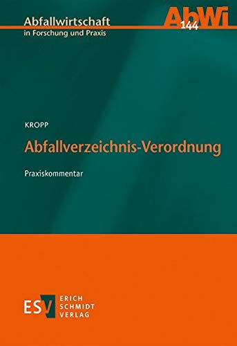 Abfallverzeichnis-Verordnung: Praxiskommentar (Abfallwirtschaft in Forschung und Praxis, Band 144) von Schmidt (Erich), Berlin