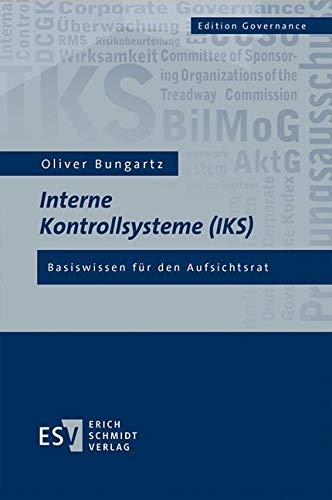 Interne Kontrollsysteme (IKS): Basiswissen für den Aufsichtsrat (Edition Governance)