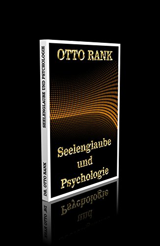 Seelenglaube und Psychologie. Eine prinzipielle Untersuchung über Ursprung, Entwicklung und Wesen des Seelischen.