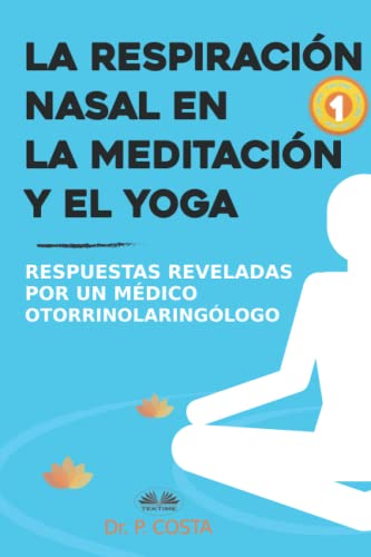 La respiración nasal en la meditación y el yoga: Respuestas reveladas por un otorrinolaringólogo von Tektime
