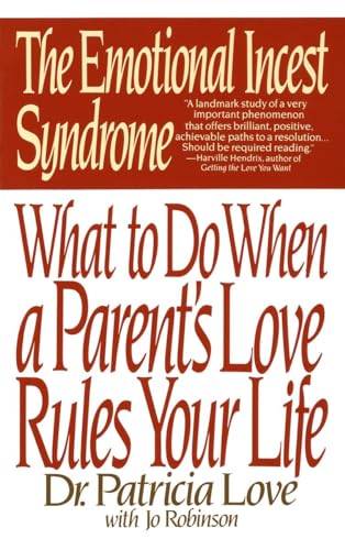 The Emotional Incest Syndrome: What to do When a Parent's Love Rules Your Life