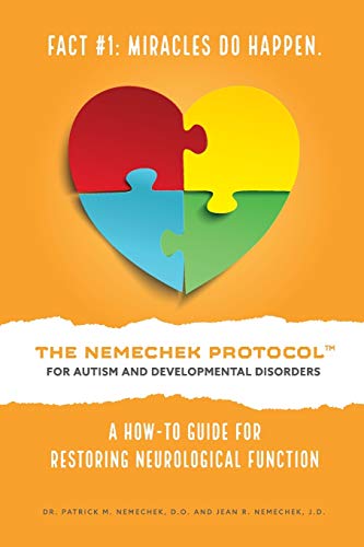 THE NEMECHEK PROTOCOL FOR AUTISM AND DEVELOPMENTAL DISORDERS: A How-To Guide For Restoring Neurological Function von Createspace Independent Publishing Platform