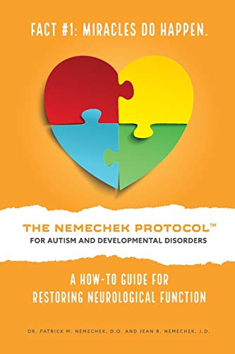 THE NEMECHEK PROTOCOL FOR AUTISM AND DEVELOPMENTAL DISORDERS: A How-To Guide For Restoring Neurological Function von CREATESPACE
