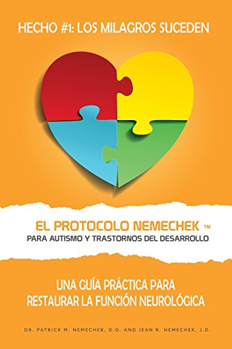El Protocolo Nemechek ™ Para Autismo y Trastornos del Desarrollo: Una Guía Práctica Para Restaurar La Función Neurológica (El Protocolo Nemechek Spanish) von CreateSpace Independent Publishing Platform