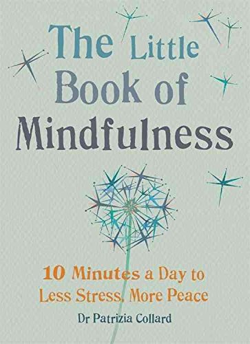 [(The Little Book of Mindfulness : 10 Minutes a Day to Less Stress, More)] [Author: Dr. Patrizia Collard] published on (May, 2014)