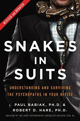 Snakes in Suits, Revised Edition: Understanding and Surviving the Psychopaths in Your Office von Harper Collins Publ. USA