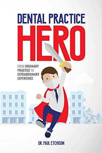 Dental Practice Hero: From Ordinary Practice to Extraordinary Experience von Dental Practice Hero