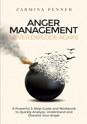 Anger Management: Never Explode Again!: A Powerful 3-Step Guide and Workbook to Quickly Analyze, Understand and Dissolve Your Anger von Lucid Page Media