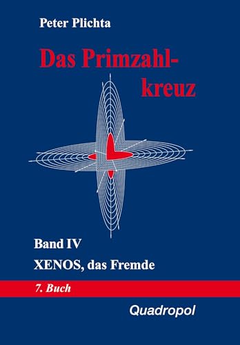 Das Primzahlkreuz: Xenos, das Fremde von Quadropol Verlag GmbH