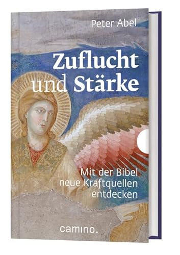 Zuflucht und Stärke: Mit der Bibel neue Kraftquellen entdecken von Camino