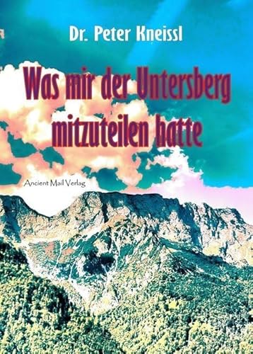 Was mir der Untersberg mitzuteilen hatte
