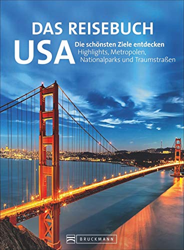 Das Reisebuch USA. Die schönsten Ziele entdecken – Highlights, Metropolen, Nationalparks und Traumstraßen. Traumrouten, zahlreiche Ausflugstipps und nützliche Adressen. Für die ideale Urlaubsplanung.