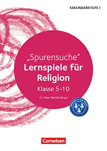 Lernspiele Sekundarstufe I - Religion - Klasse 5-10: Spurensuche - Kopiervorlagen Lernspiele Sekundarstufe I - Religion - Klasse 5-10: Spurensuche - Kopiervorlagen von Cornelsen Vlg Scriptor