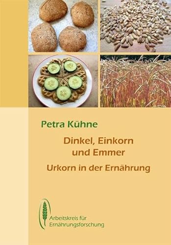 Dinkel, Einkorn und Emmer: Urkorn in der Ernährung