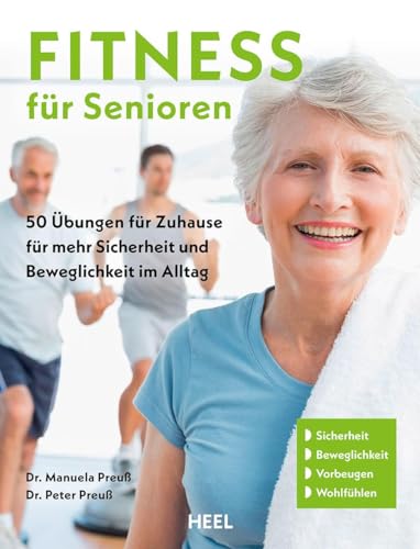 Fitness für Senioren - Gymnastik, Muskeltrainig, Stretching 60+: 52 Übungen für Zuhause für mehr Sicherheit, Beweglichkeit und Gesundheit im Alltag: ... Beweglichkeit und Gesundheit im Alltag von Heel Verlag GmbH