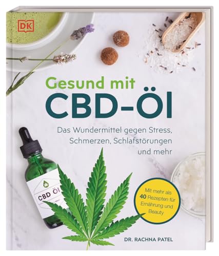 Gesund mit CBD-Öl: Das Wundermittel gegen Stress, Schmerzen, Schlafstörungen und mehr. Mit mehr als 40 Rezepten für Ernährung und Beauty Gesund mit CBD-Öl: Das Wundermittel gegen Stress, Schmerzen, Schlafstörungen und mehr. Mit mehr als 40 Rezepten für Ernährung und Beauty