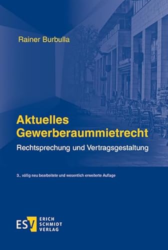 Aktuelles Gewerberaummietrecht: Rechtsprechung und Vertragsgestaltung von Schmidt, Erich Verlag