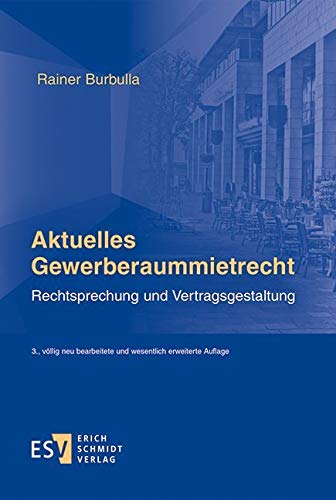 Aktuelles Gewerberaummietrecht: Rechtsprechung und Vertragsgestaltung von Schmidt, Erich Verlag