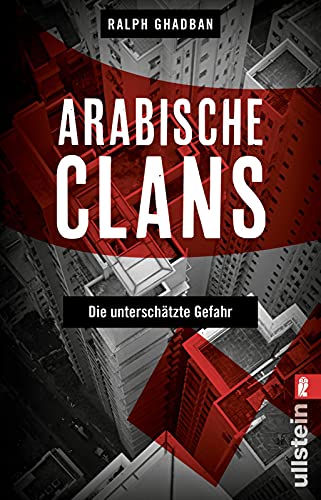 Arabische Clans: Die unterschätzte Gefahr | Ein hochspannender Insiderblick in die Machenschaften krimineller Clans