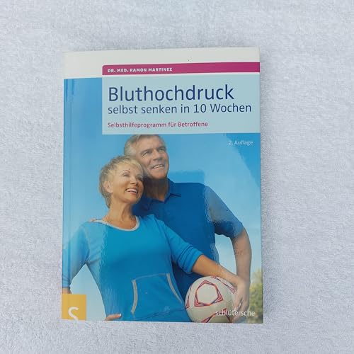 Bluthochdruck selbst senken in 10 Wochen. Selbsthilfeprogramm für Betroffene. Mit ausführlichen Informationen zu allen wichtigen Aspekten des Bluthochdrucks