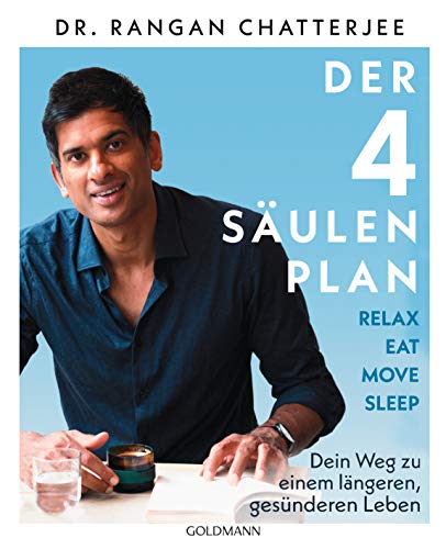 Der 4-Säulen-Plan - Relax, Eat, Move, Sleep: Dein Weg zu einem längeren, gesünderen Leben von Goldmann