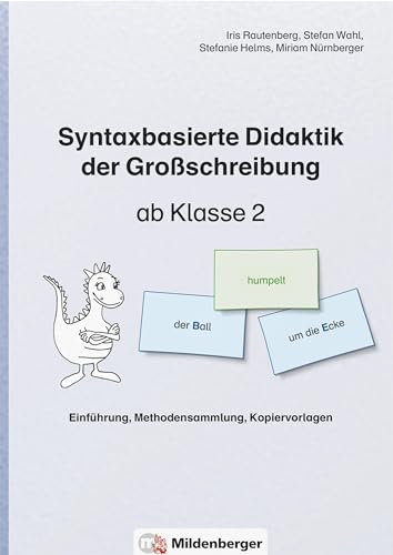 Syntaxbasierte Didaktik der Großschreibung ab Klasse 2: Einführung, Methodensammlung, Kopiervorlagen