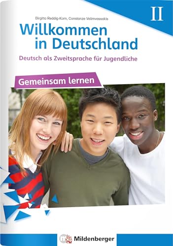 Willkommen in Deutschland – Deutsch als Zweitsprache für Jugendliche – Gemeinsam Lernen II von Mildenberger Verlag GmbH