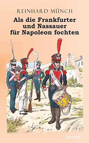 Als die Frankfurter und Nassauer für Napoleon fochten: Hessen II von Engelsdorfer Verlag