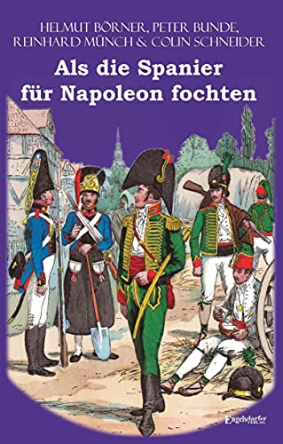 Als die Spanier für Napoleon fochten Als die Spanier für Napoleon fochten