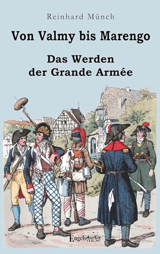 Von Valmy bis Marengo: Das Werden der Grande Armée