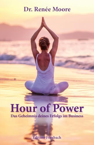 Hour of Power: Das Geheimnis deines Erfolgs im Business (Edition Mini: Große Gedanken in einem kleinen Buch)