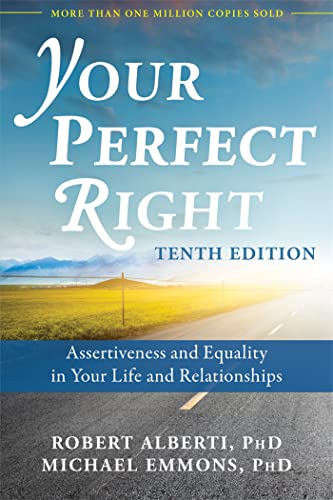 Your Perfect Right, 10th Edition: Assertiveness and Equality in Your Life and Relationships von Impact