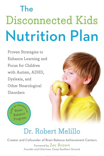 The Disconnected Kids Nutrition Plan: Proven Strategies to Enhance Learning and Focus for Children with Autism, ADHD, Dyslexia, and Other Neurological Disorders (The Disconnected Kids Series) von TarcherPerigee